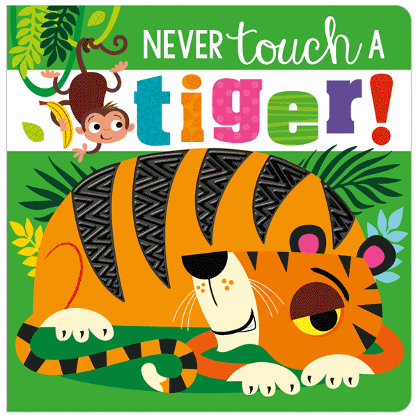 Never Touch A Tiger! Board Book