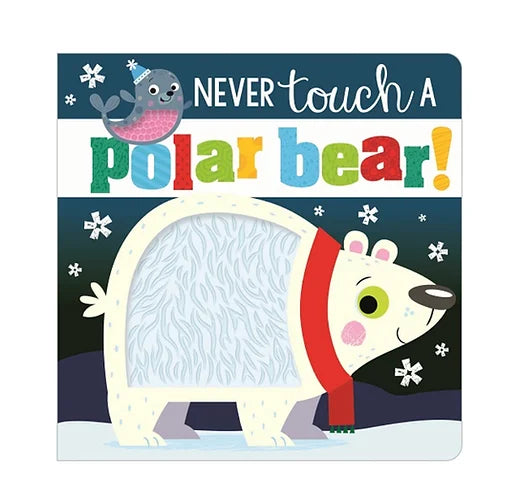 Never Touch A Polar Bear! Board Book