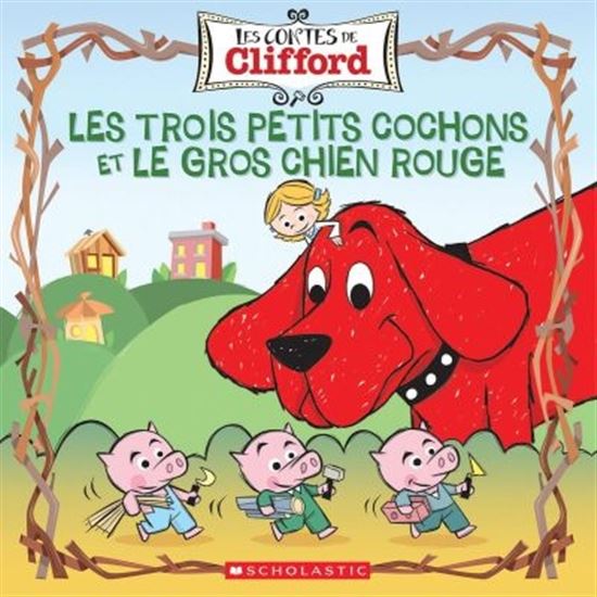 Contes De Clifford: Les Trois Petits Cochons Et Le Gros Chien Rouge