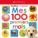 Scholastic Souleve et Regarde Mes 100 Premiers Mots