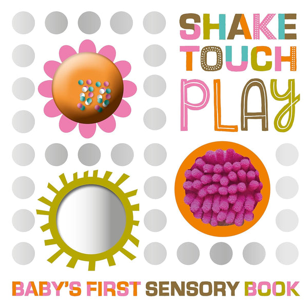 Shake Touch Play Baby's First Sensory Book Board Book
