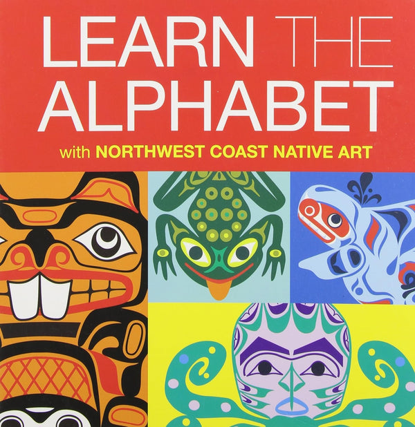 Learn the Alphabet With Northwest Coast Native Art Board Book