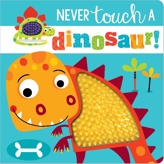 Never Touch A Dinosaur! Board Book